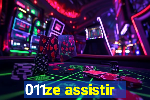 011ze assistir